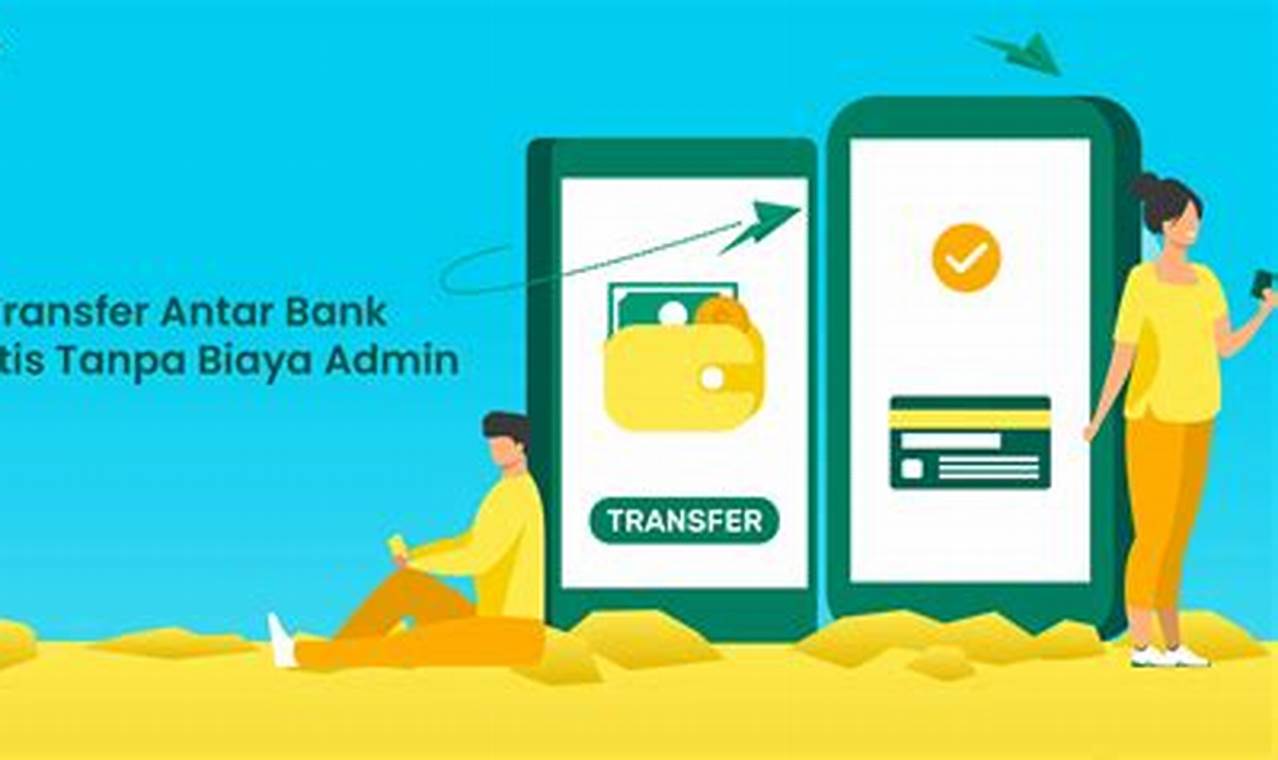 Aplikasi Transfer Uang Bebas Biaya Admin Terbaik dan Termudah