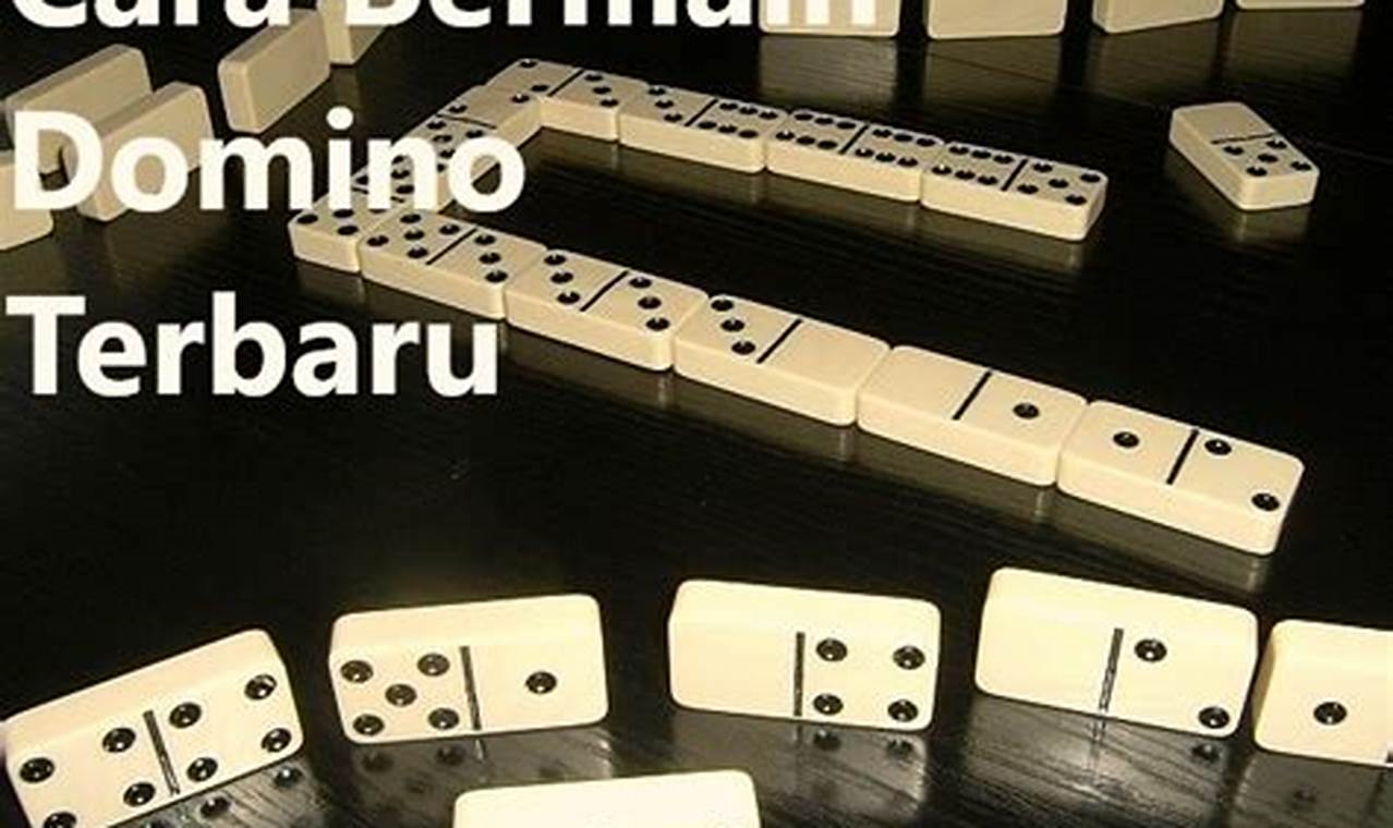 Panduan Lengkap: Cara Bermain Domino untuk Pemula dan Pro