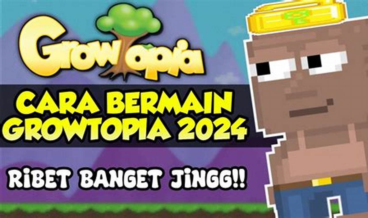 Panduan Lengkap: Cara Bermain Growtopia untuk Pemula