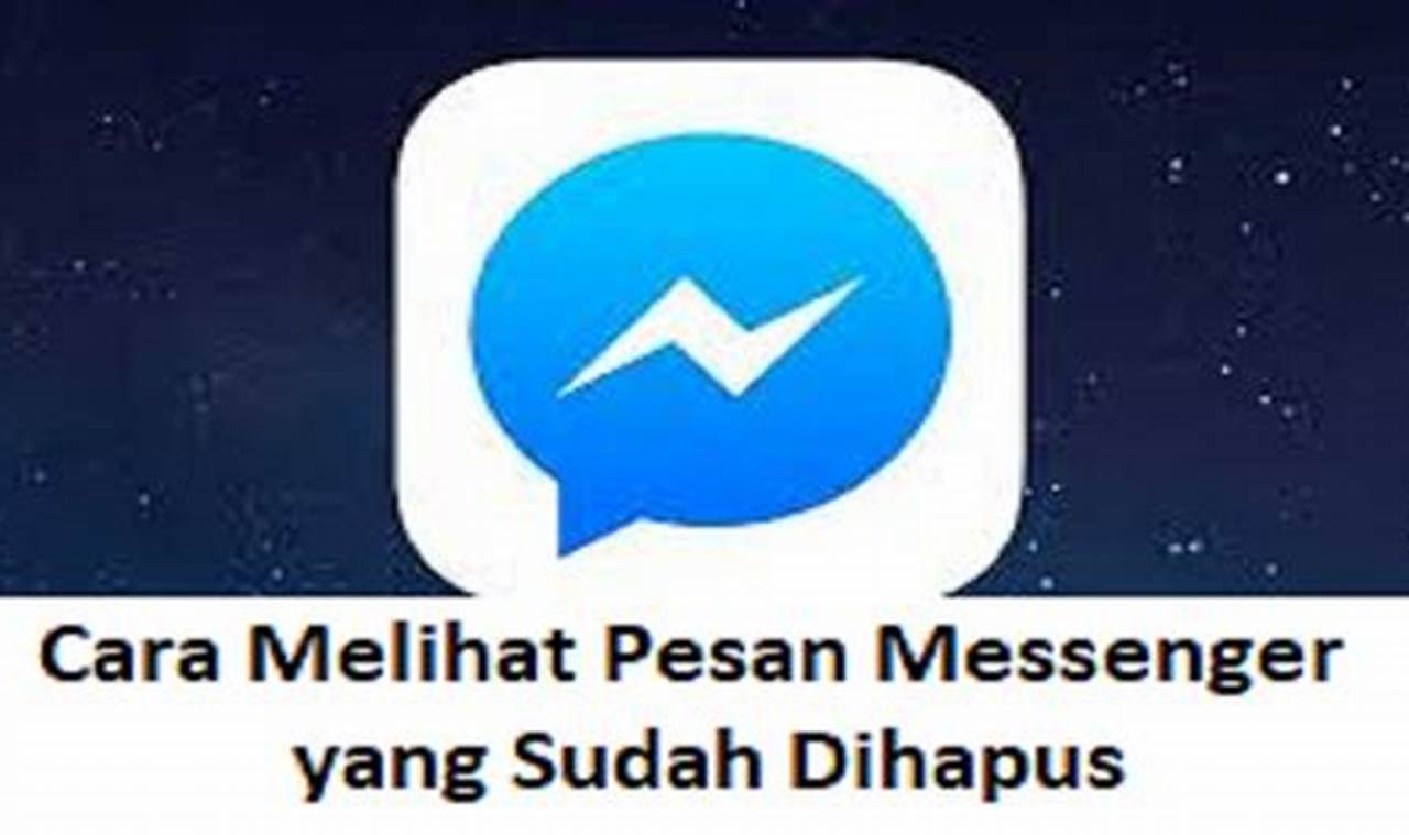 Panduan Lengkap: Cara Melihat Pesan Messenger yang Terhapus di HP Android