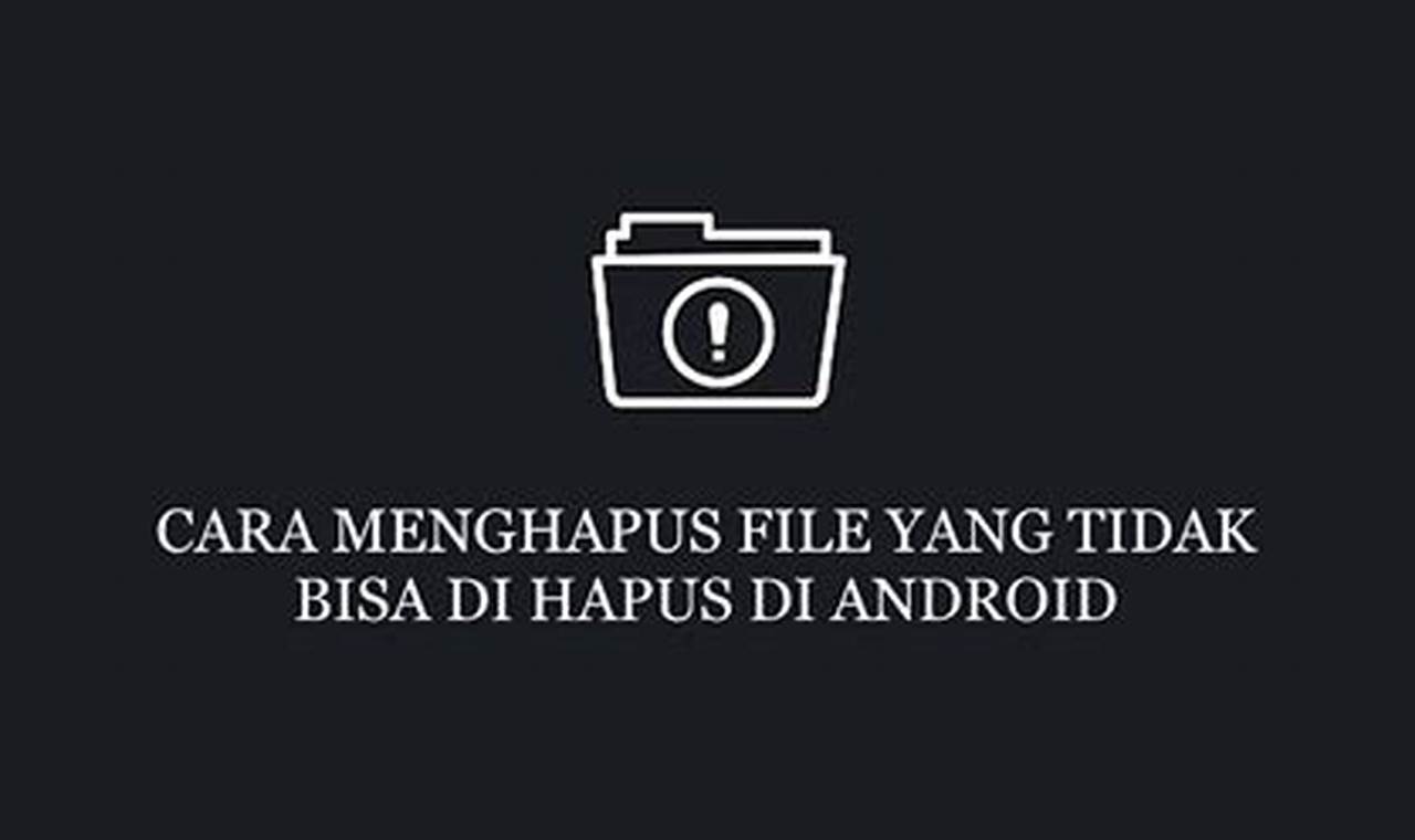 Panduan File yang Wajib Dilindungi di Android