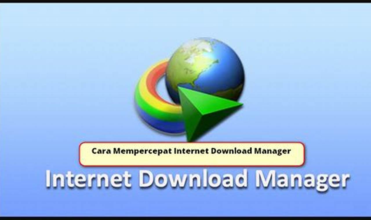 Panduan Lengkap: Cara Mempercepat IDM (Internet Download Manager)