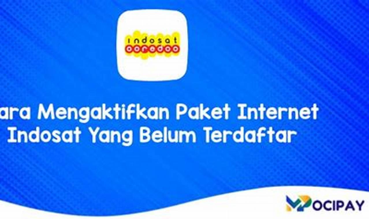 Panduan Lengkap: Cara Mudah Aktifkan Paket Internet Indosat yang Belum Terdaftar