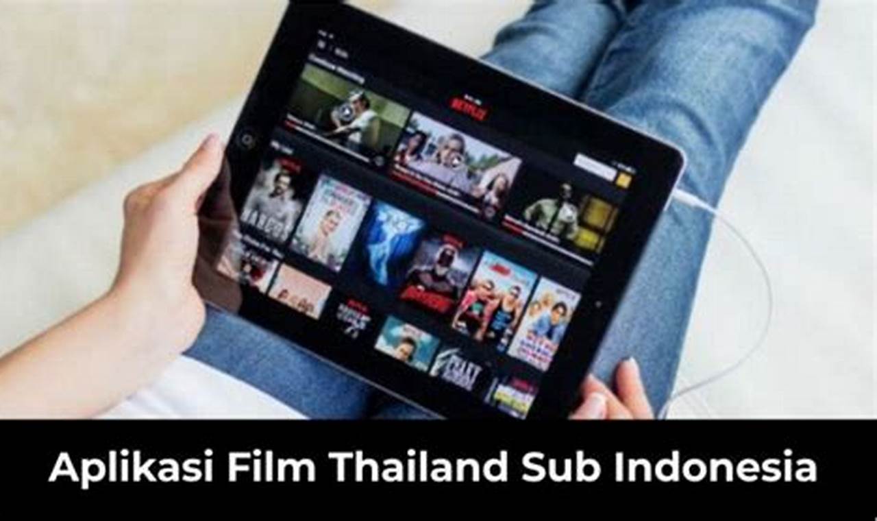 Aplikasi Terbaik: Nonton Film Thailand Subtitle Indonesia