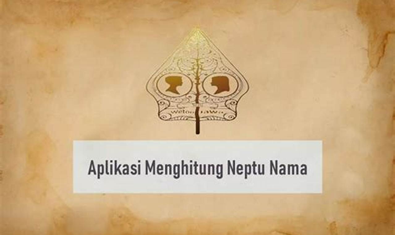 Aplikasi Penghitung Neptu Nama: Rahasia Keberuntungan dan Keselarasan Hidup